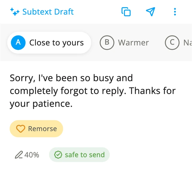 La primera versión que ofreció Subtext, “Sorry, I’ve been so busy and completely forgot to reply. Thanks for your patience.”, con la palabra de sentimiento Remorse y marcada como “listo para enviar” (safe to send)