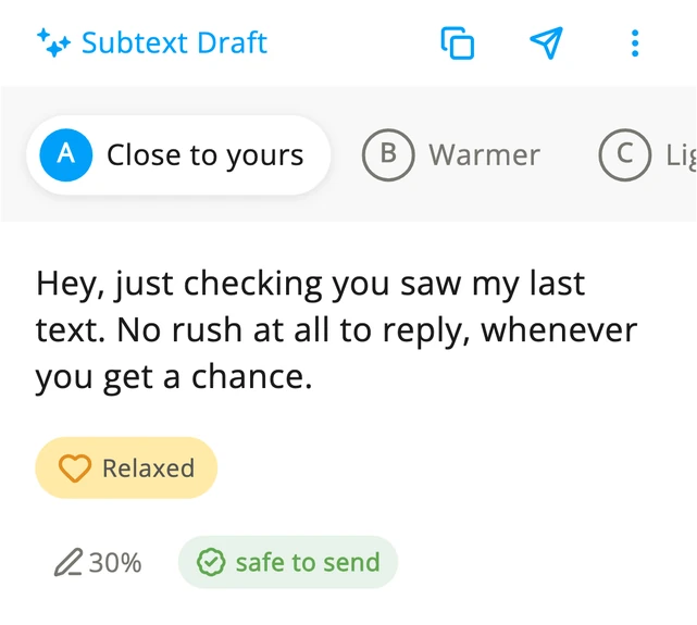The first version Subtext offered, “Hey, just checking you saw my last text. No rush at all to reply, whenever you get a chance.”, marked safe to send