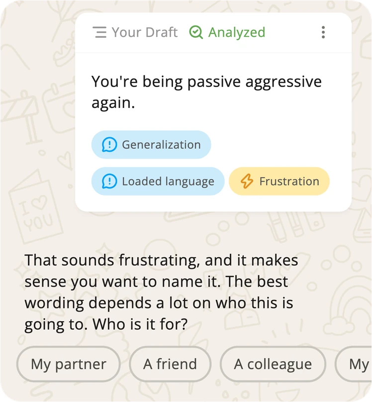 L’app Subtext affiche le brouillon « You’re being passive aggressive again. » avec les étiquettes Generalization et Loaded language et, en dessous, Subtext qui demande à qui s’adresse le message, avec des réponses à toucher