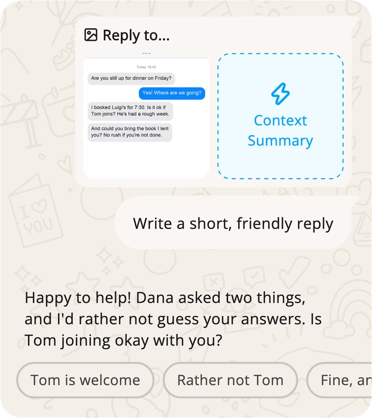 The Subtext app with that screenshot in a card headed Reply to… next to a tile offering a Context Summary, the request “Write a short, friendly reply” and Subtext’s answer “Happy to help! Dana asked two things, and I’d rather not guess your answers. Is Tom joining okay with you?” with answers to tap, the first two being Tom is welcome and Rather not Tom